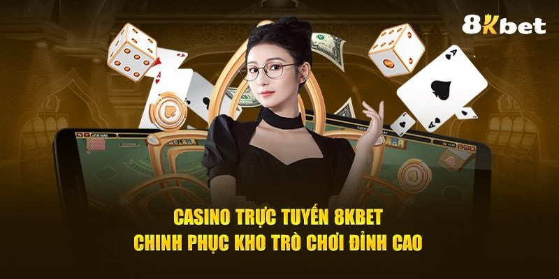 Chi tiết các bước đăng ký casino 8kbet