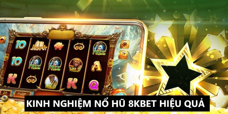 Kinh nghiệm chơi game nổ hũ 8kbet