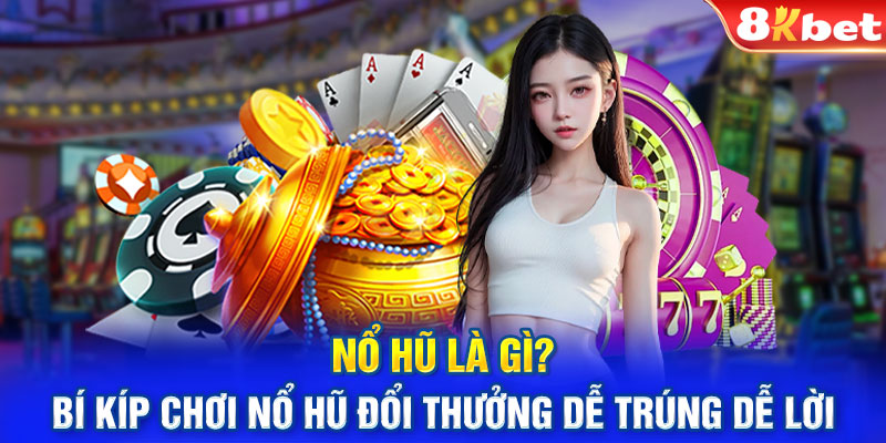 Những điều cần biết khi tham gia nổ hũ