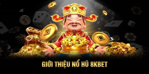 Tổng quan sơ lược về nổ hũ 8kbet